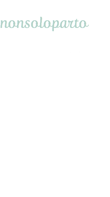 Contatto
nonsoloparto
Alessandra Cappi
Telefono 079 540 33 35
Via Contra 301 – CH-6648 Minusio